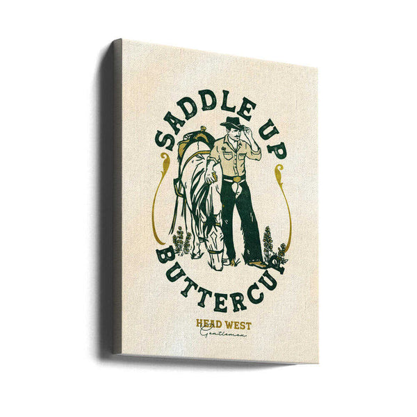 Tablou canvas „Saddle Up Buttercup Cowboy &amp; Horse Art Print” de The Whiskey Ginger
