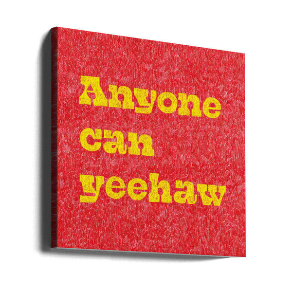 Tablou canvas „Anyone Can Yeehaw” de Anyone Can Yeehaw