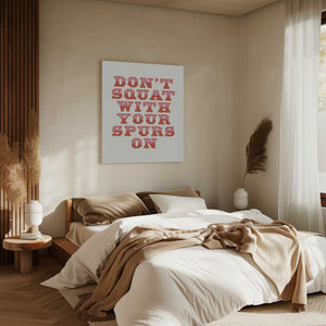 Tablou canvas „Don't Squat With Your Spurs On” de Frankie Kerr-Dineen