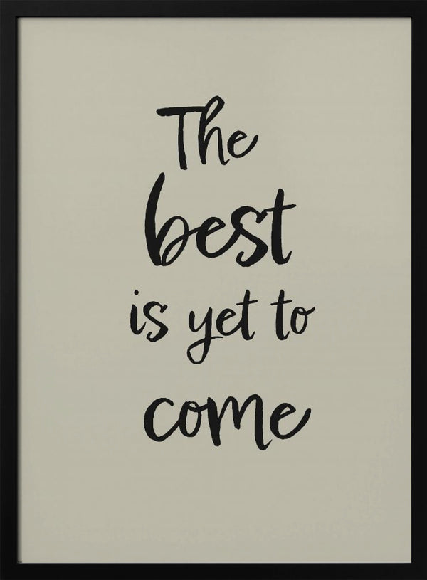 Tablou înramat „The best is yet to come” de Pictufy Studio II
