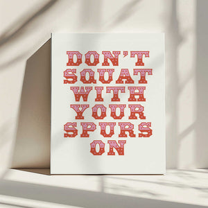 Tablou canvas „Don't Squat With Your Spurs On” de Frankie Kerr-Dineen