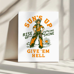 Tablou canvas „Suns Up Rise Up &amp; Fucking Shine Wild West Cowgirl” de The Whiskey Ginger