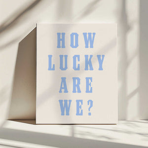 Tablou canvas „How Lucky Are We?” de Tara Royle
