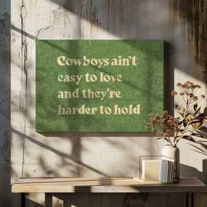 Tablou canvas „Cowboys Ain't Easy To Love” de Anyone Can Yeehaw