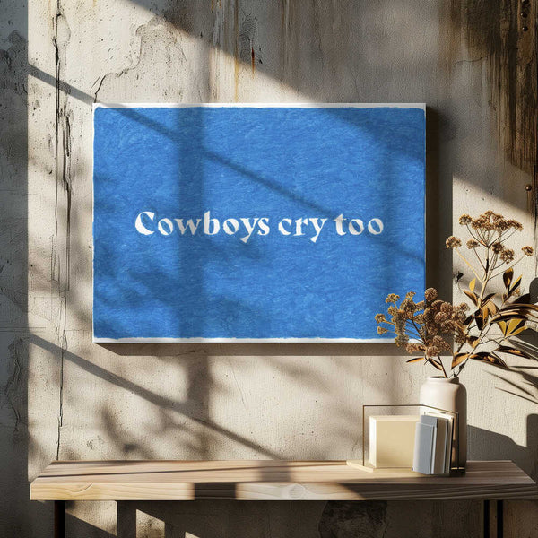 Tablou canvas „Cowboys Cry Too 2” de Anyone Can Yeehaw