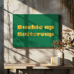 Tablou canvas „Buckle Up Buttercup” de Anyone Can Yeehaw