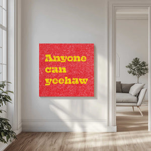 Tablou canvas „Anyone Can Yeehaw” de Anyone Can Yeehaw