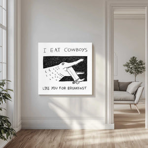 Tablou canvas „I Eat Cowboys Like You for Breakfast” de Anyone Can Yeehaw