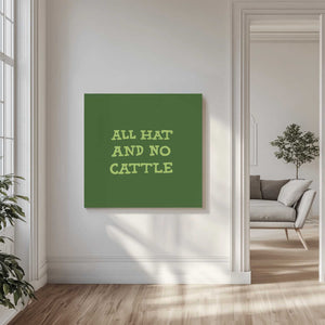 Tablou canvas „All Hat and No Cattle 10000px” de Anyone Can Yeehaw