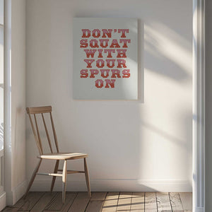 Tablou canvas „Don't Squat With Your Spurs On” de Frankie Kerr-Dineen