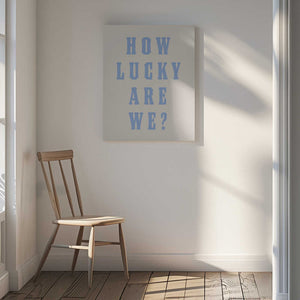 Tablou canvas „How Lucky Are We?” de Tara Royle