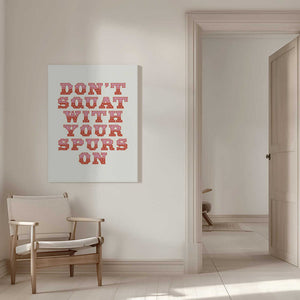 Tablou canvas „Don't Squat With Your Spurs On” de Frankie Kerr-Dineen