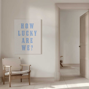 Tablou canvas „How Lucky Are We?” de Tara Royle