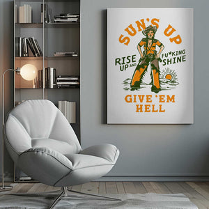 Tablou canvas „Suns Up Rise Up &amp; Fucking Shine Wild West Cowgirl” de The Whiskey Ginger