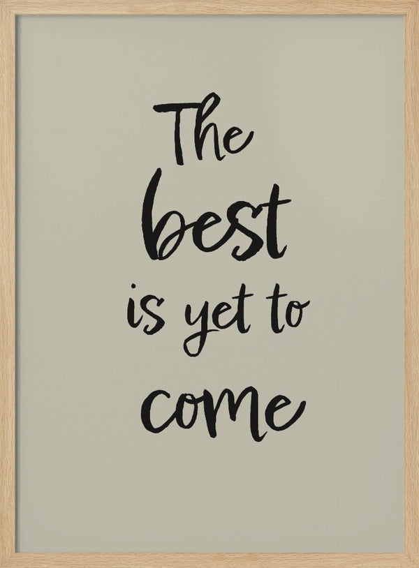 Tablou înramat „The best is yet to come” de Pictufy Studio II