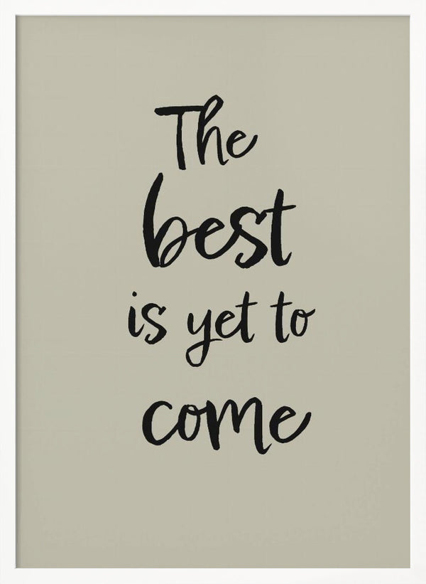 Tablou înramat „The best is yet to come” de Pictufy Studio II